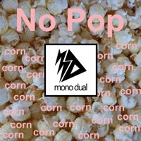 mono dual feat. colin mueller - no popcorn cover